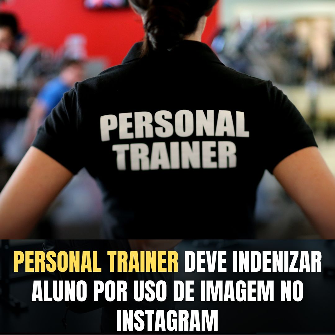 Personal Trainer é Condenado por Uso Indevido de Imagem no Instagram