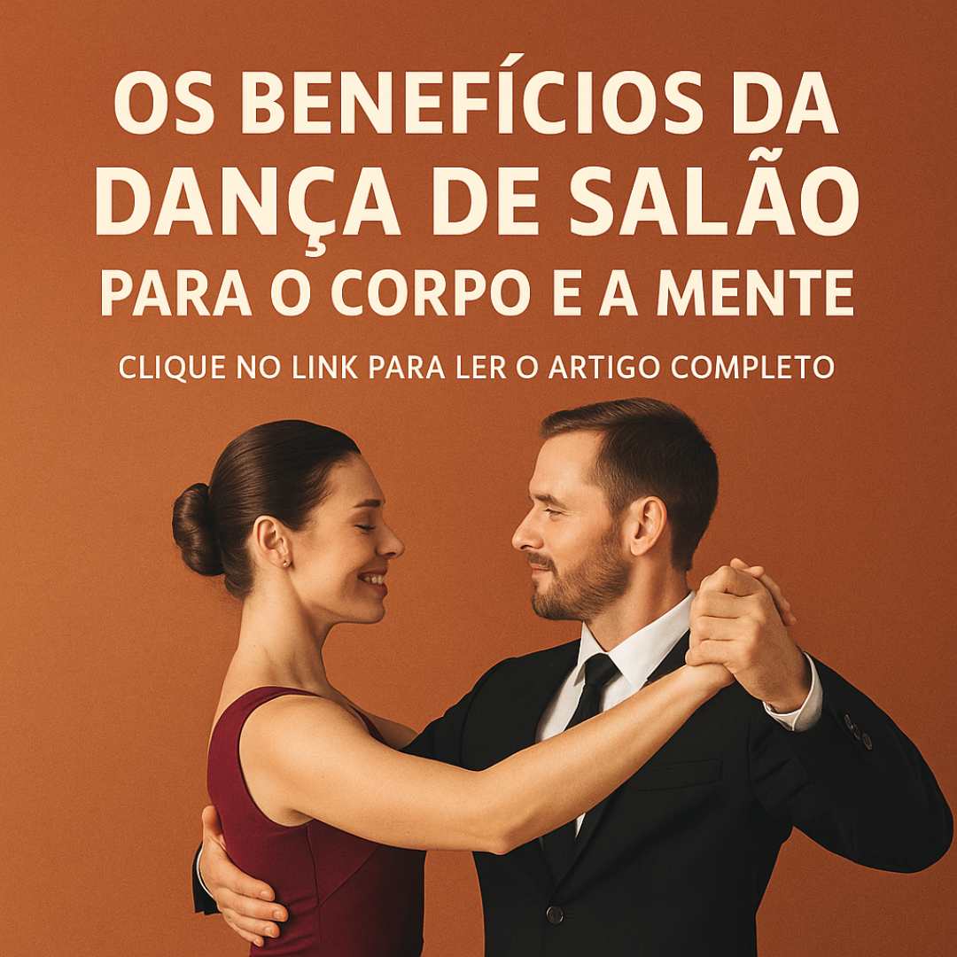 Os Benefícios da Dança de Salão para o Corpo e a Mente